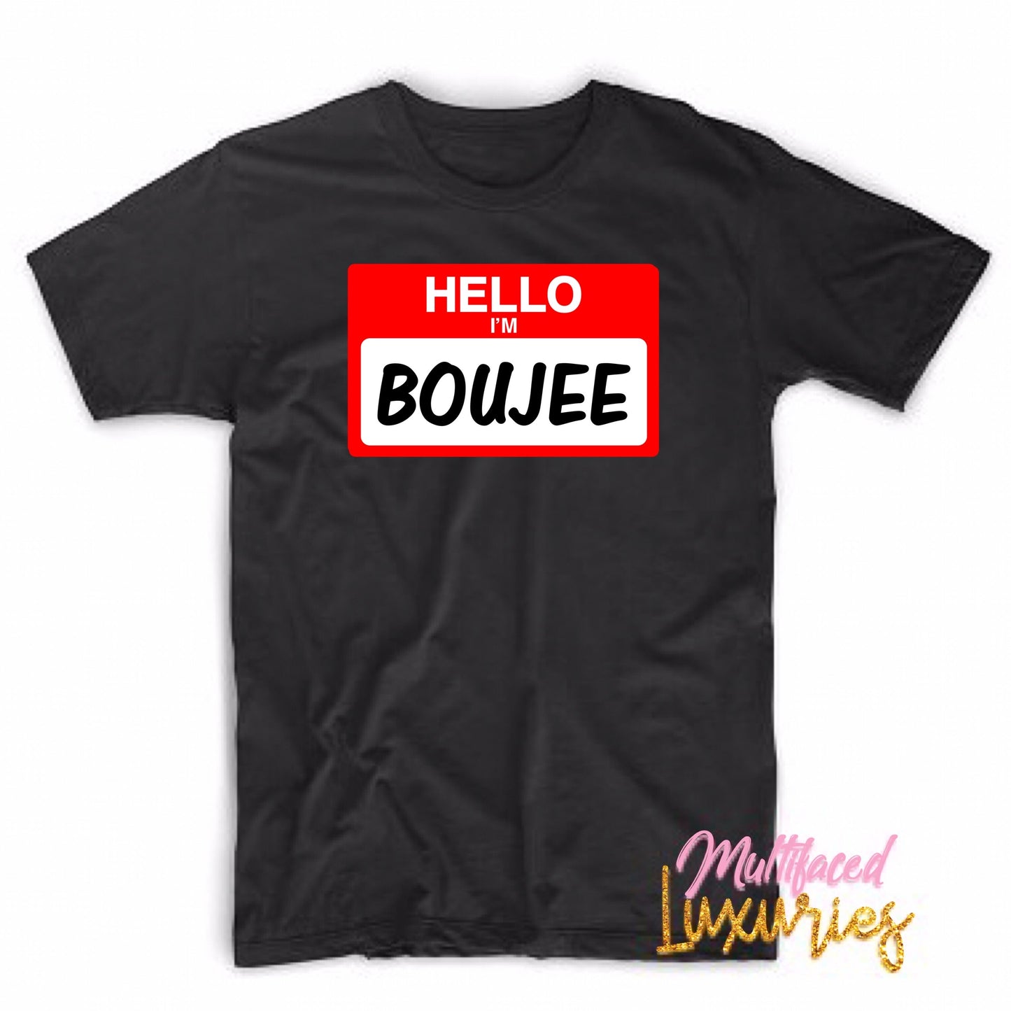 Hello I’m... Boujee