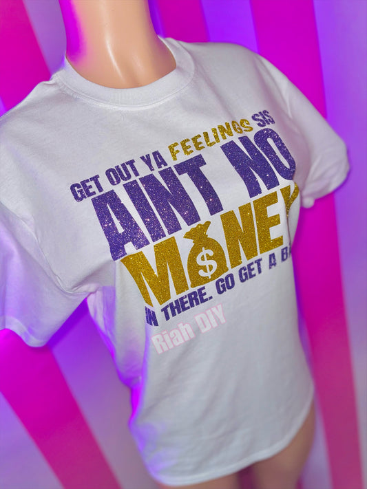 Get Out Ya Feelings Sis Tee