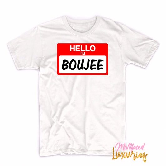 Hello I’m... Boujee
