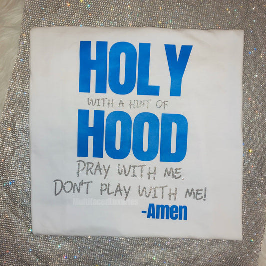 Holy With A Hint Of Hood Tee