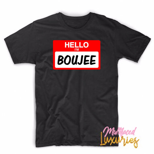 Hello I’m... Boujee